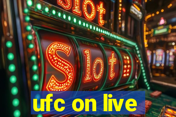 ufc on live