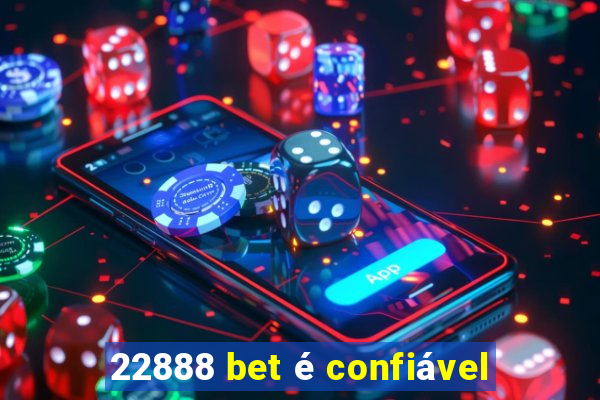 22888 bet é confiável