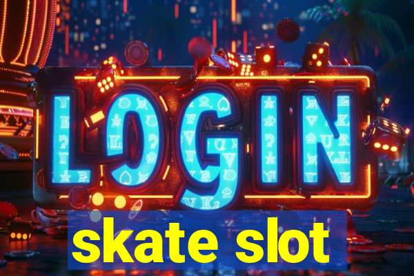 skate slot