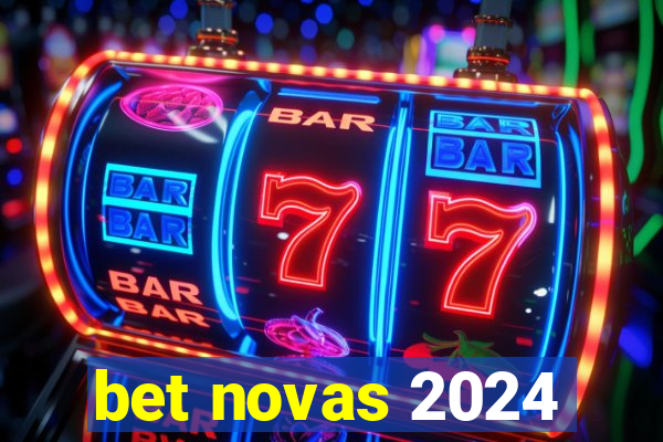 bet novas 2024