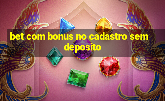 bet com bonus no cadastro sem deposito