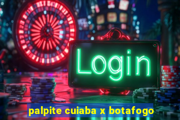 palpite cuiaba x botafogo