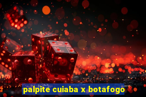 palpite cuiaba x botafogo