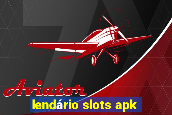 lendário slots apk