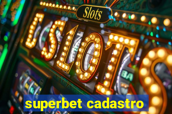 superbet cadastro