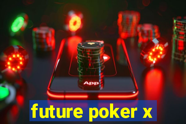 future poker x