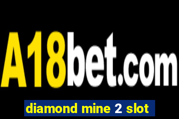 diamond mine 2 slot