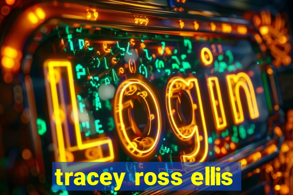 tracey ross ellis