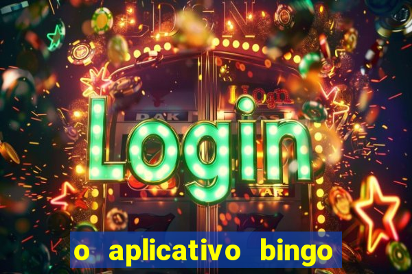 o aplicativo bingo paga mesmo