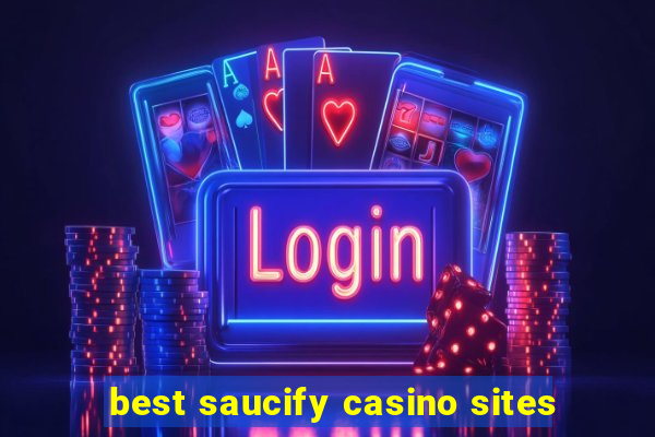 best saucify casino sites