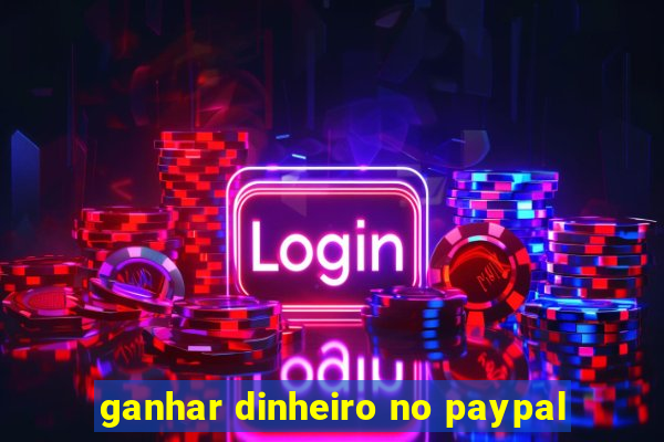 ganhar dinheiro no paypal