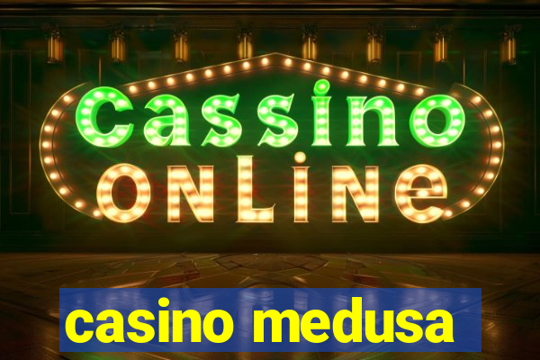 casino medusa