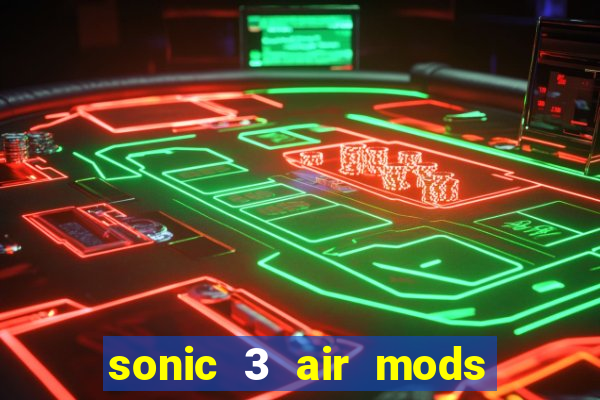 sonic 3 air mods extra slot unlimited