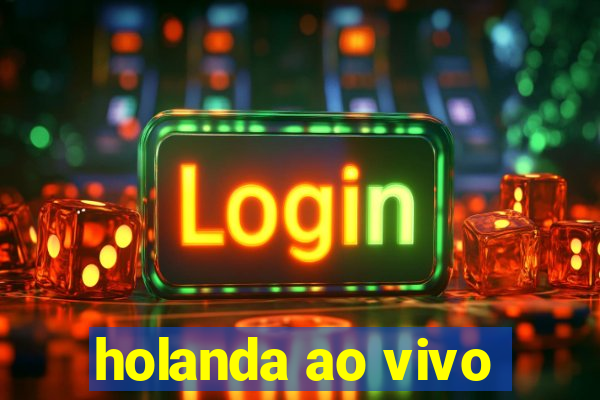 holanda ao vivo