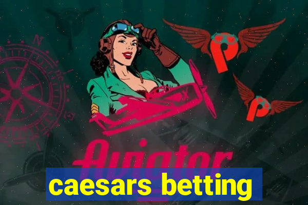 caesars betting