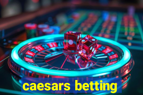 caesars betting