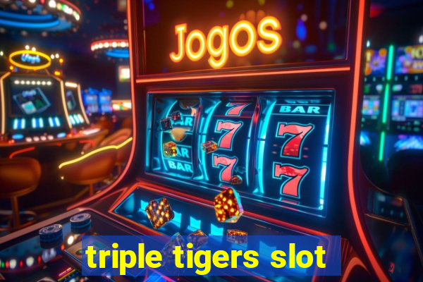 triple tigers slot