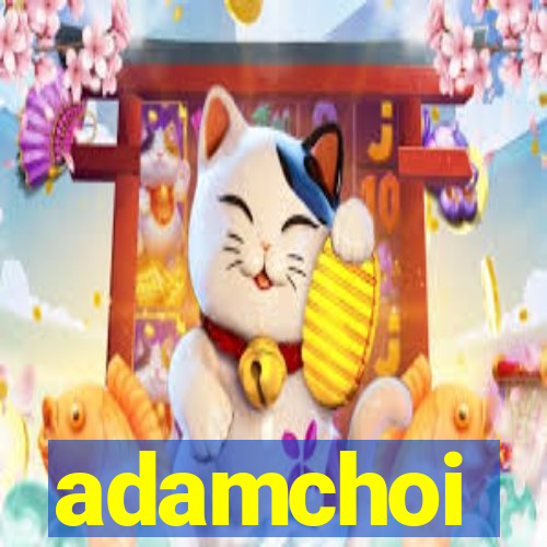 adamchoi