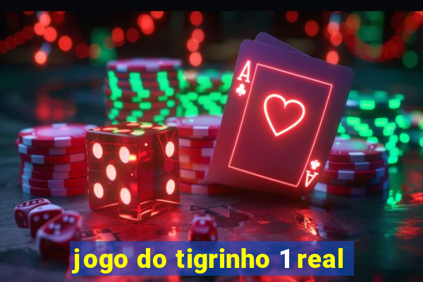 jogo do tigrinho 1 real