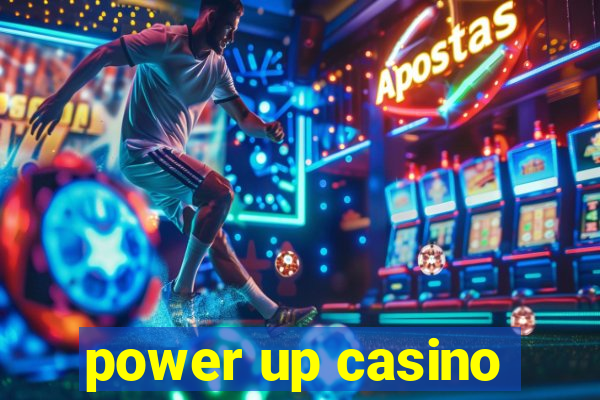 power up casino