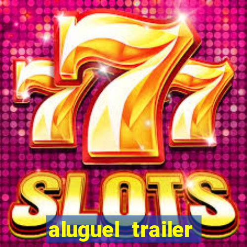 aluguel trailer porto alegre