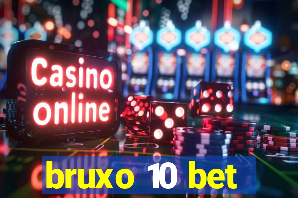 bruxo 10 bet