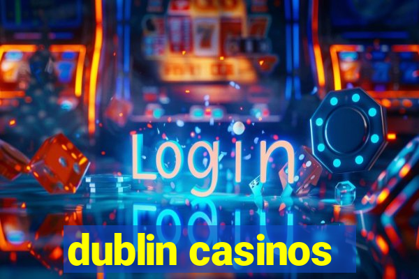 dublin casinos