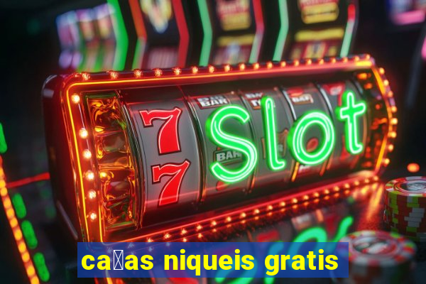 ca莽as niqueis gratis