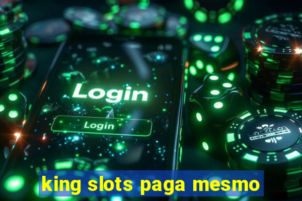 king slots paga mesmo