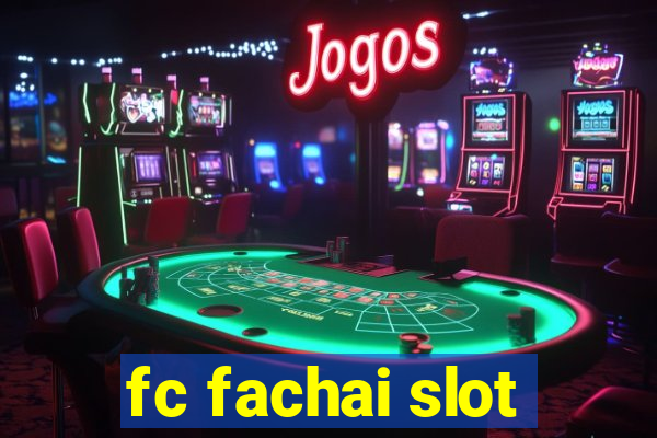 fc fachai slot