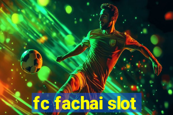 fc fachai slot