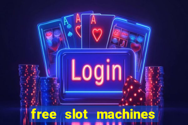 free slot machines to play for free