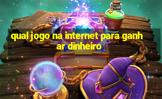 qual jogo na internet para ganhar dinheiro