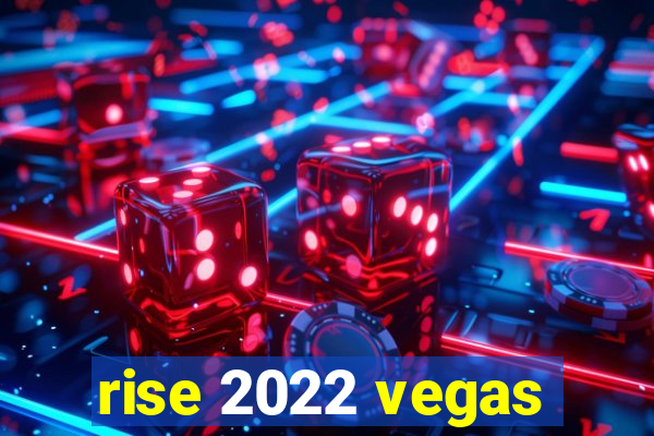 rise 2022 vegas