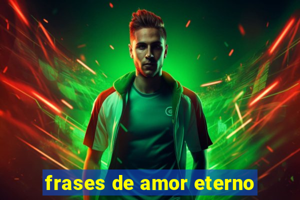 frases de amor eterno