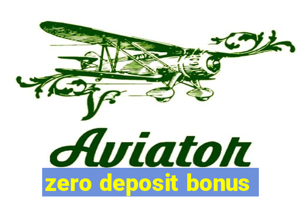 zero deposit bonus