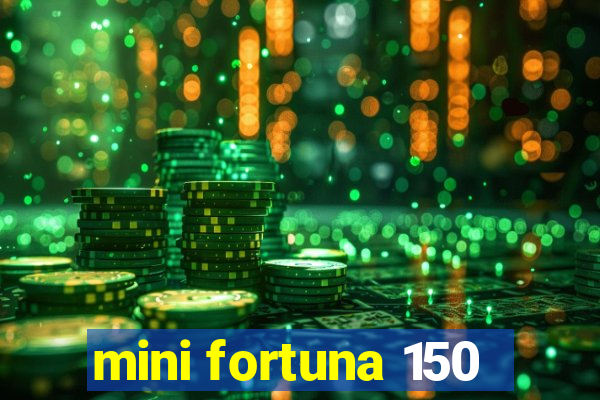 mini fortuna 150