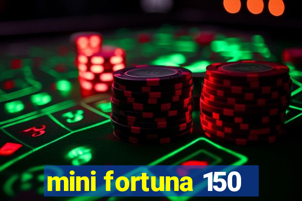 mini fortuna 150