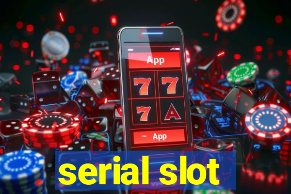 serial slot