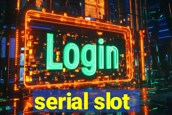 serial slot