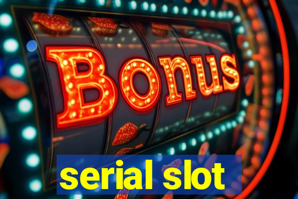 serial slot