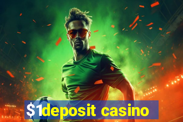 $1deposit casino