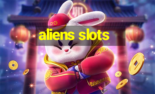 aliens slots