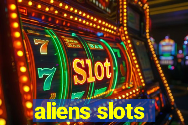 aliens slots