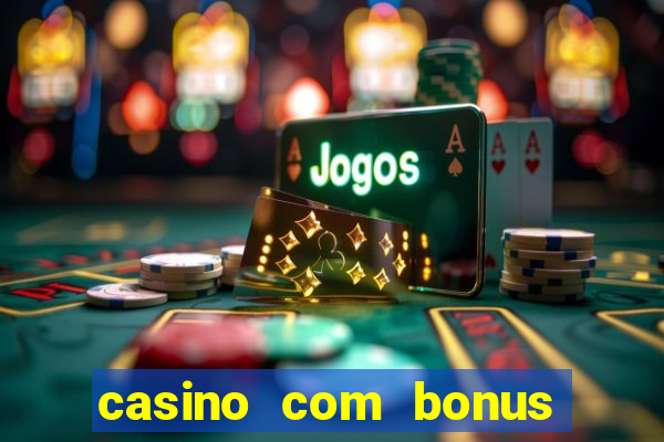 casino com bonus de boas vindas