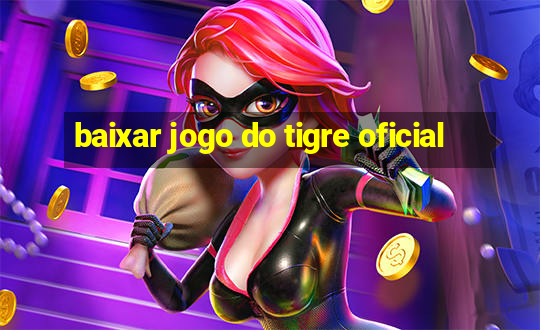 baixar jogo do tigre oficial