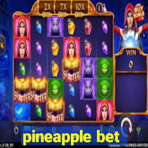 pineapple bet