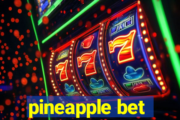 pineapple bet