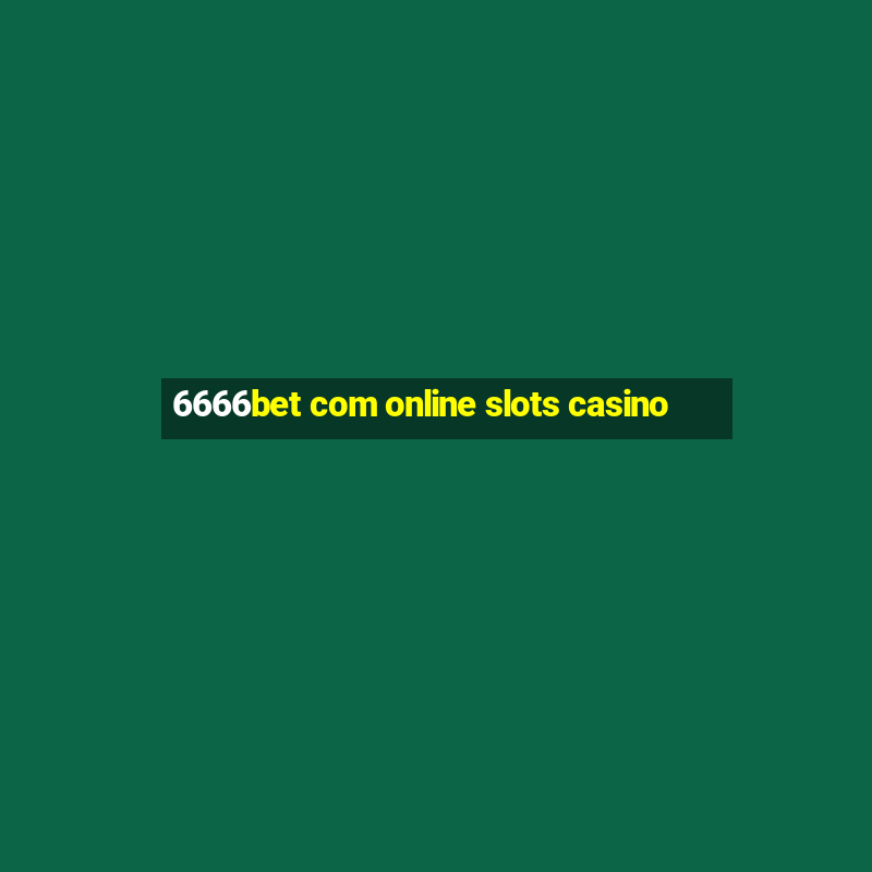 6666bet com online slots casino