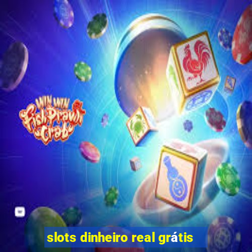 slots dinheiro real grátis